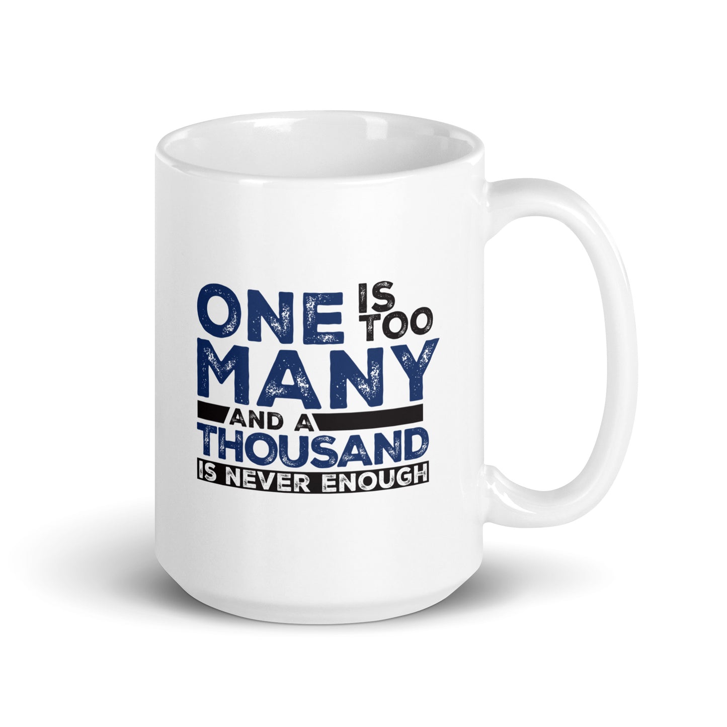 One Is Too Many And A Thousand Is Never Enough Merch