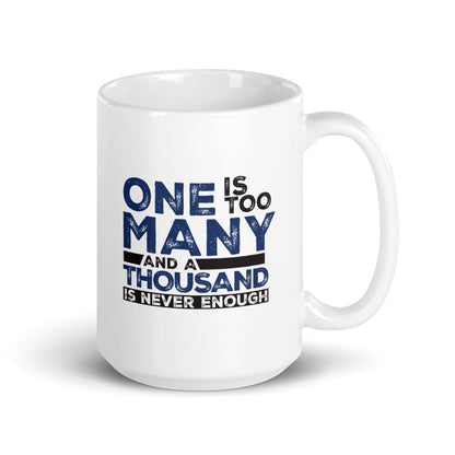 One Is Too Many And A Thousand Is Never Enough Merch